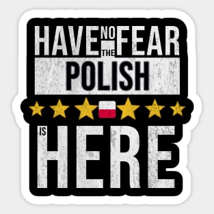 Have No Fear The Polish Is Here - Gift for Polish From Poland Sticker